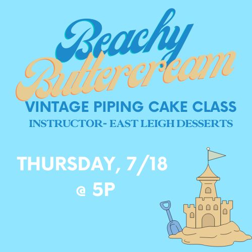 Beachy Buttercream Cake Class, 7/18 @ 5