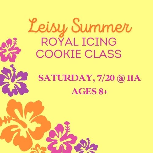 Leisy Summer Royally Fun Cookie Class, 7/20 @ 11a