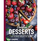 Ovenless Desserts: Over 100 Delicious No-Bake Recipes for the Perfect Cakes, Ice