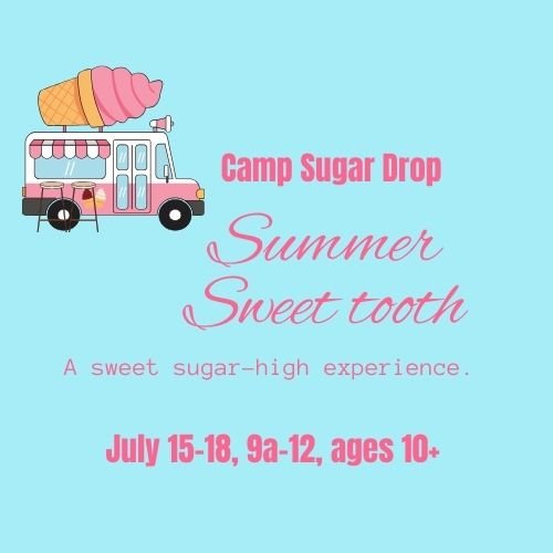 Week 5 Morning Session- Summertime Sweet Tooth Camp