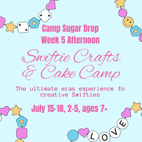 Week 5 Afternoon- Swiftie Crafts & Cake Camp