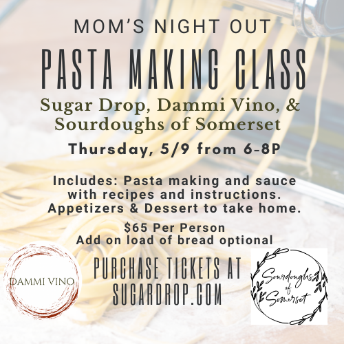Mom's Night Out Pasta Making Class with Sugar Drop, Dammi Vino, Sourdoughs of Somerset